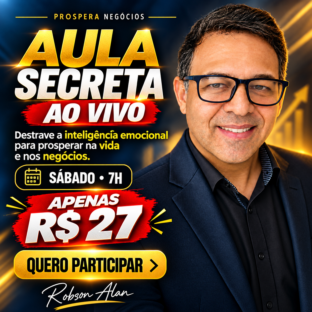 Aula Secreta ao vivo com Robson Alan: inteligência emocional para a vida e os negócios, sábado às 7h, apenas R$ 27